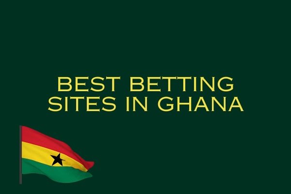 The ultimate guide to the best betting sites in Ghana