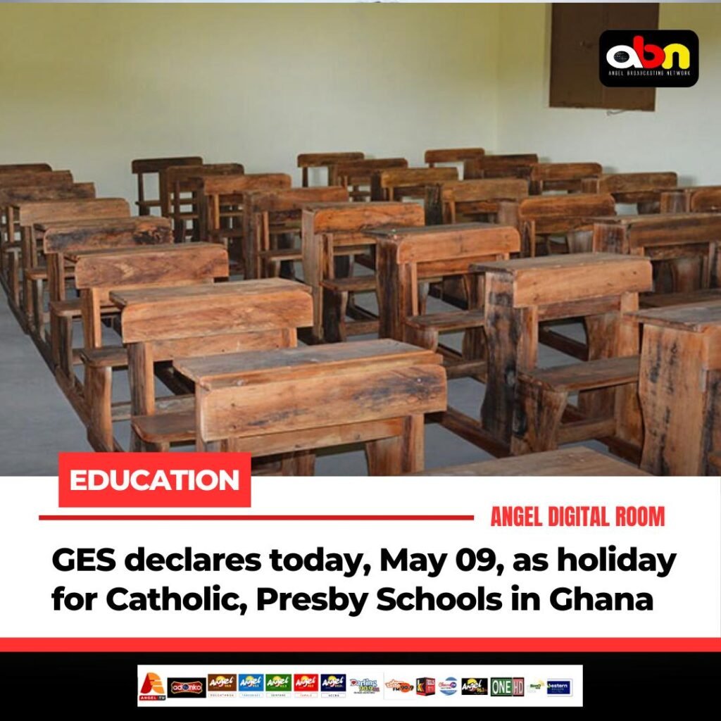 GES declares today, May 09, as holiday for Catholic, Presby Schools in Ghana